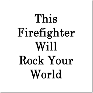 This Firefighter Will Rock Your World Posters and Art